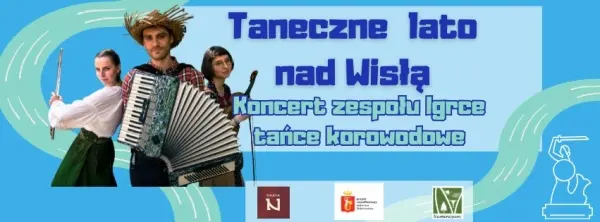 Taneczne Lato nad Wisłą - koncert Igrce | Dance Summer on the Vistula – Igrce Concert