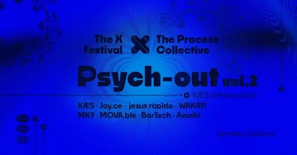 Psych-Out vol. 2 | The Process Collective x The X Festival [KÆS birthday bash]