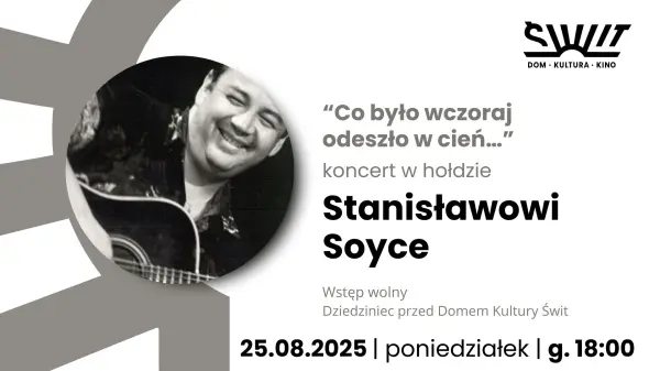 „Co było wczoraj odeszło w cień…” koncert w hołdzie Stanisławowi Soyce