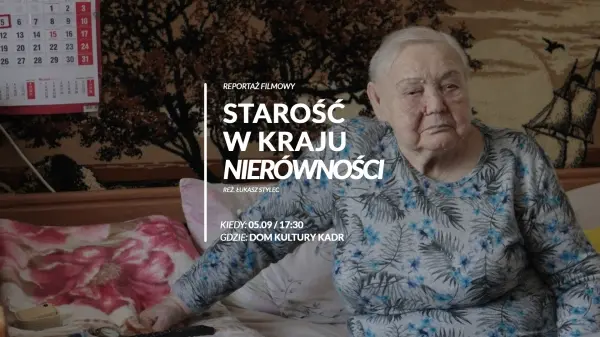 Starość w kraju nierówności - pokaz reportażu i dyskusja