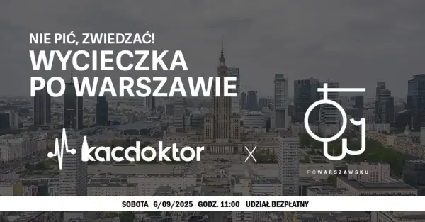 Nie pić, zwiedzać! Wycieczka z KacDoktorem & PoWarszawsku