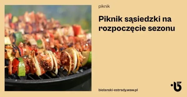 Piknik sąsiedzki na rozpoczęcie sezonu