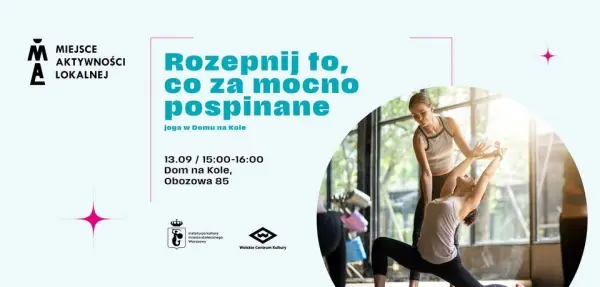 Rozepnij to, co za mocno pospinane - joga w Domu na Kole 