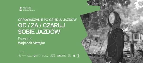 Performatywne Oprowadzanie po Osiedlu Jazdów z Wojciechem Matejko| Społeczne Archiwum Osiedla Jazdów