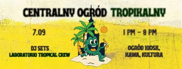 Centralny Ogród Tropikalny #2 | Piknik, grill, DJ sety @ OGRÓD