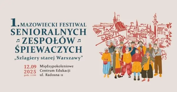 I Mazowiecki Festiwal Senioralnych Zespołów Śpiewaczych „Szlagiery starej Warszawy”