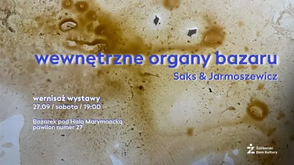 Wewnętrzne organy bazaru / Saks & Jarmoszewicz / wernisaż wystawy