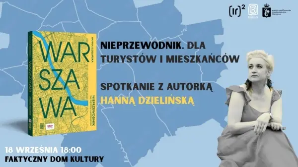 PREMIERA: „Warszawa. Nieprzewodnik dla turystów i mieszkańców" Hanny Dzielińskiej