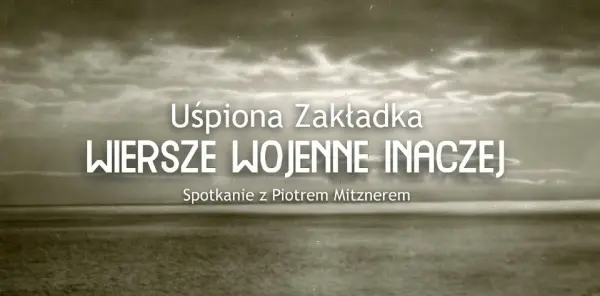 Uśpiona Zakładka: Wiersze wojenne INACZEJ