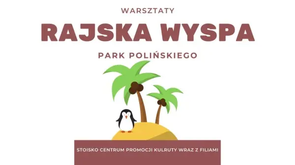 Warsztaty "Rajska Wyspa" w Parku Polińskiego