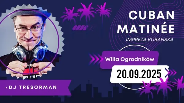 Cuban Matinée - Kubańska Potańcówka w Willi Ogrodników