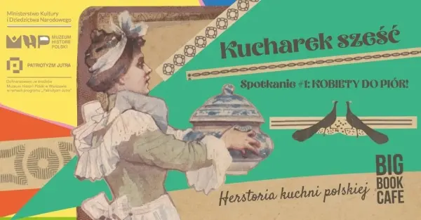 GDZIE KUCHAREK SZEŚĆ #1: KOBIETY DO PIÓR! Łukasz Modelski i herstoria kuchni polskiej
