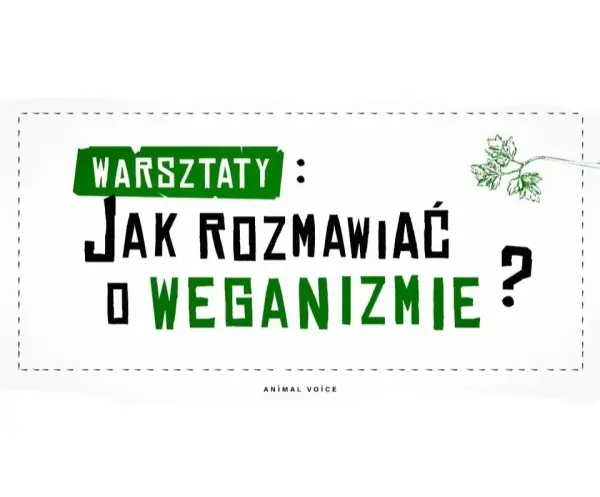Warsztaty: Jak rozmawiać o weganizmie? - praktyka // How to talk to others about veganism