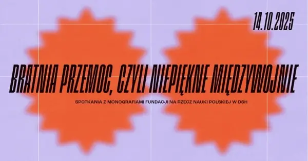 Bratnia Przemoc, czyli niepiękne międzywojnie | NAUKA OBJAŚNIA ŚWIAT. Spotkania z monografiami FNP