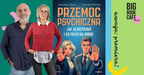 PRZEMOC PSYCHICZNA. JAK JĄ ROZPOZNAĆ I SIĘ PRZED NIĄ BRONIĆ | Spotkanie z autorami książki