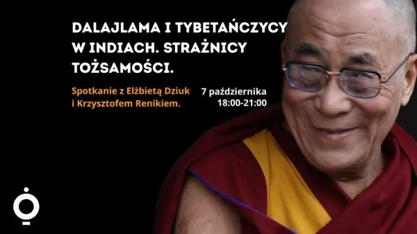Dalajlama i Tybetańczycy w Indiach. Strażnicy tożsamości | spotkanie
