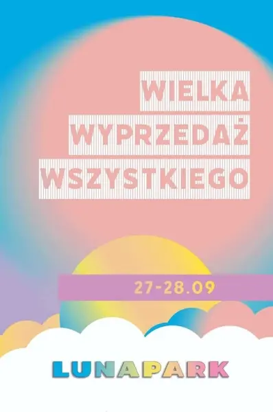 WIELKA WYPRZEDAŻ WSZYSTKIEGO | LUNAPARK