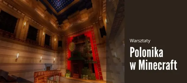 Warsztaty: Polonika w Minecraft