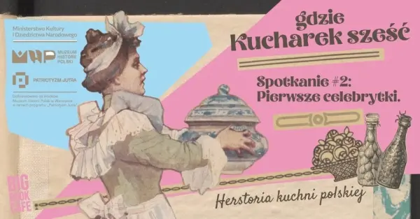 PIERWSZE CELEBRYTKI POLSKIEJ KUCHNI I Wykład i warsztat kulinarny I Przedstawia Łukasz Modelski