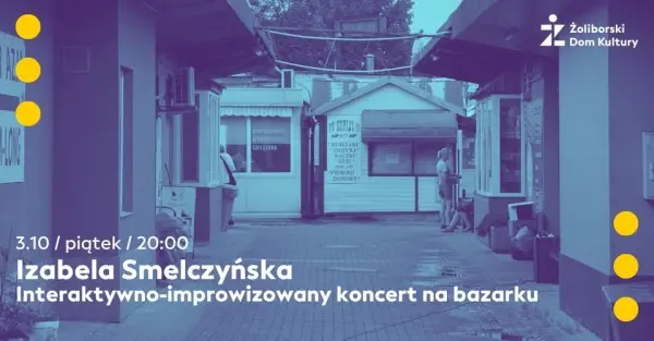 Izabela Smelczyńska. Interaktywno-improwizowany koncert na bazarku