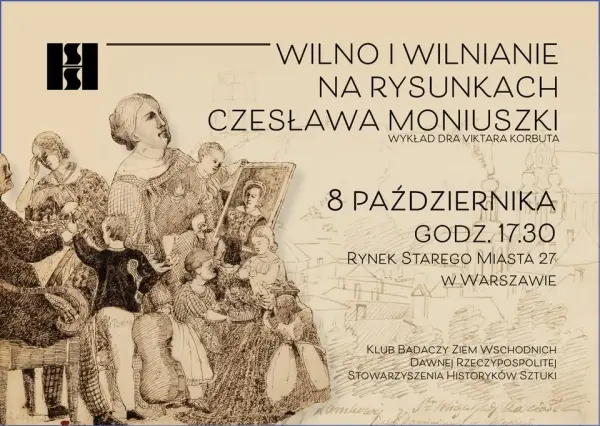 "Wilno i wilnianie na rysunkach Czesława Moniuszki" - wykład p. Viktara Korbuta