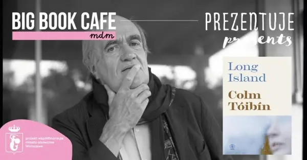 COLM TÓIBÍN w Big Book Cafe MDM I Irlandzki pisarz i nowa powieść "Long Island"