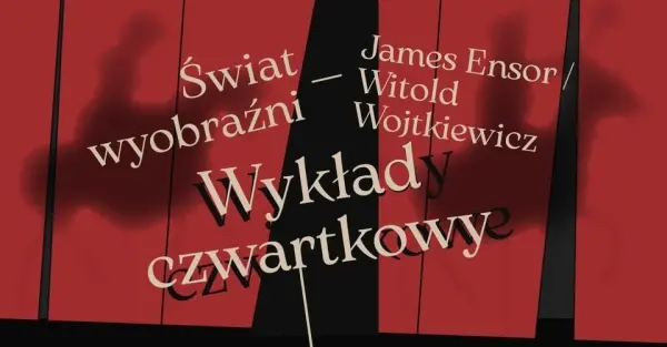 WYKŁAD CZWARTKOWY | Świat wyobraźni - James Ensor / Witold Wojtkiewicz