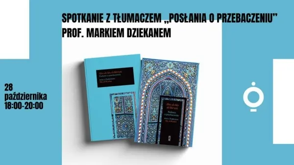 Arabska „Boska komedia” | spotkanie z tłumaczem „Posłanie o przebaczeniu” prof. Markiem Dziekanem