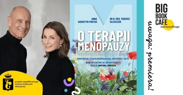 Dr Tadeusz Oleszczuk i Anna Augustyn Protas w Big Book Cafe | Premiera książki o terapii menopauzy
