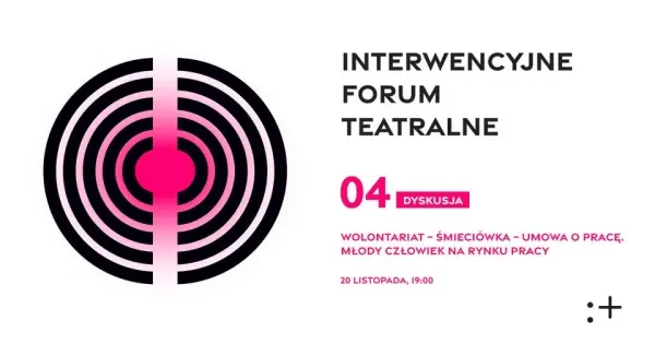 Wolontariat – śmieciówka – umowa o pracę. Młody człowiek na rynku pracy | Interwencyjne Forum Teatra