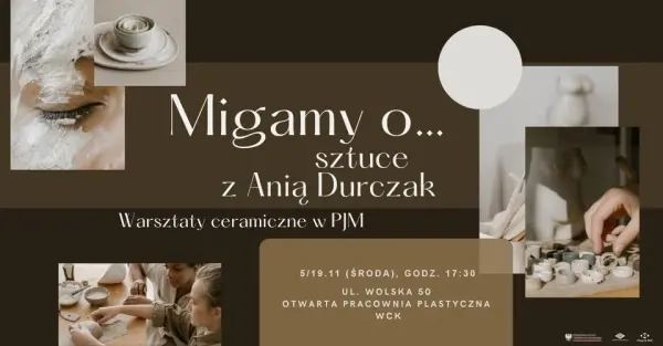 Migamy o… sztuce z Anią Durczak Warsztaty ceramiczne w PJM