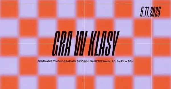 GRA W KLASY | NAUKA OBJAŚNIA ŚWIAT. Spotkania z Monografiami FNP