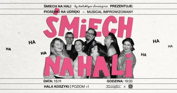 Śmiech na Hali | Piosenki na udręki - Musical Improwizowany w Koszykach