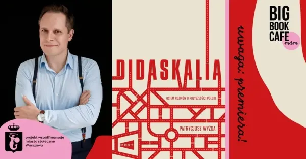 Didaskalia. Osiem rozmów o przyszłości Polski | Patrycjusz Wyżga