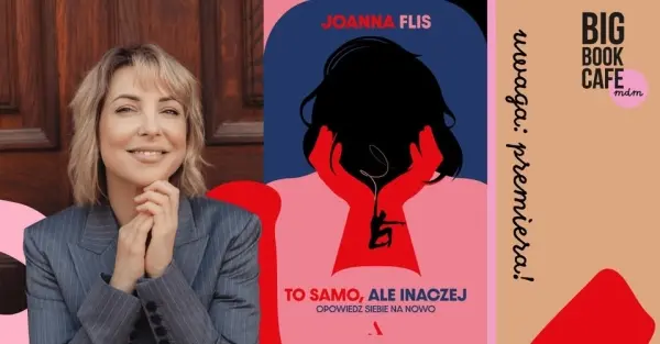 TO SAMO, ALE INACZEJ. OPOWIEDZ SIEBIE NA NOWO I Joanna Flis