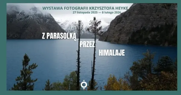 „Z parasolką przez Himalaje”. Fotografie Krzysztofa Heyke
