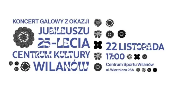 Koncert Galowy z okazji Jubileuszu 25-lecia Centrum Kultury Wilanów
