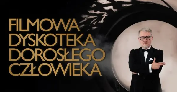 FILMOWA DYSKOTEKA DOROSŁEGO CZŁOWIEKA