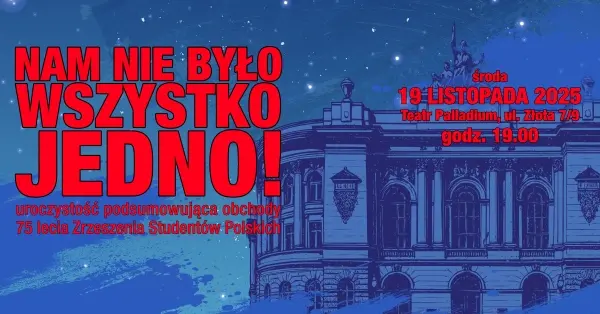 „Nam nie było wszystko jedno” – uroczystość podsumowująca 75-lecie Zrzeszenia Studentów Polskich