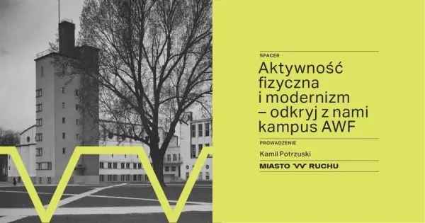 Aktywność fizyczna i modernizm – odkryj z nami kampus AWF