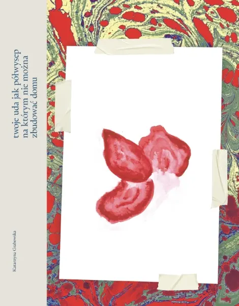 „Twoje uda jak półwysep na którym nie można zbudować domu” | Spotkanie autorskie z Katarzyną Grabowską