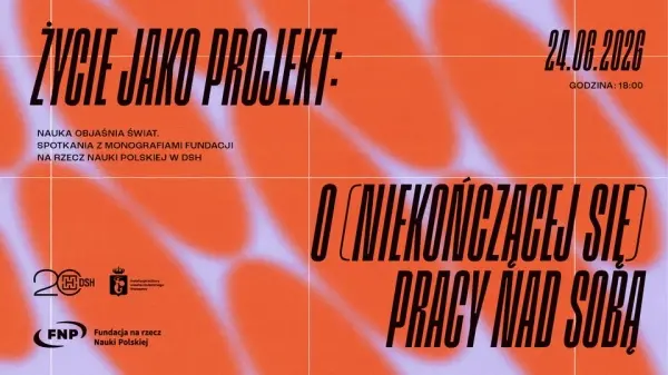ŻYCIE JAKO PROJEKT | NAUKA OBJAŚNIA ŚWIAT. Spotkania z Monografiami FNP