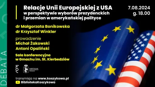 Debata: Relacje Unii Europejskiej z USA w perspektywie wyborów prezydenckich i przemian w amerykańskiej polityce.