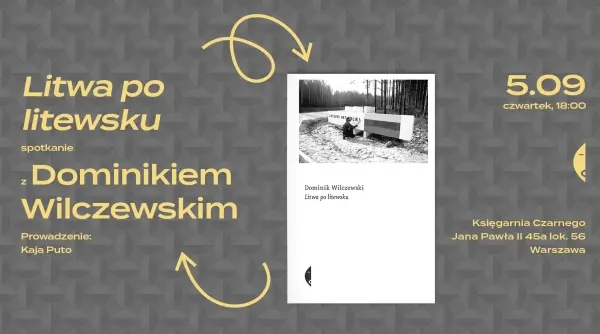 Litwa po litewsku. Spotkanie z Dominikiem Wilczewskim