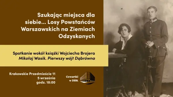 Szukając miejsca dla siebie... Losy Powstańców Warszawskich na Ziemiach Odzyskanych