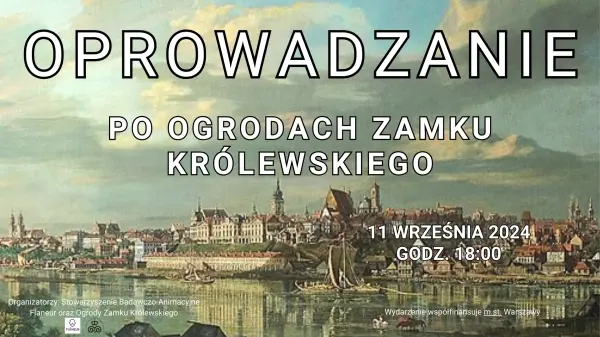 Warszawa na szlaku artystycznych wędrówek Canaletta - oprowadzanie po Ogrodach Zamku Królewskiego