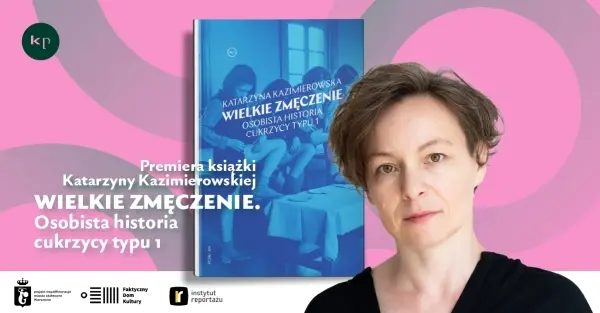 Wielkie zmęczenie. Premiera książki Katarzyny Kazimierowskiej