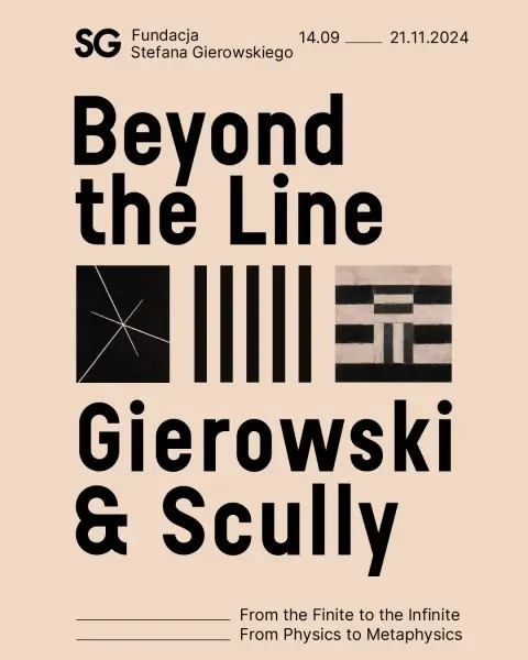 Beyond the Line: Stefan Gierowski i Sean Scully – Od skończoności do nieskończoności, Od fizyki do metafizyki