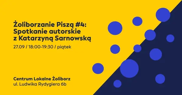 Żoliborzanie Piszą #4: Spotkanie autorskie z Katarzyną Sarnowską