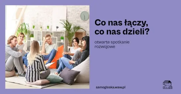 Co nas łączy, co nas dzieli? Otwarte spotkanie rozwojowe